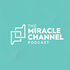 The Miracle Channel Podcast