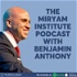 The MirYam Institute Podcast with Benjamin Anthony