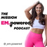 The Mission EM.Powered Podcast