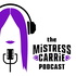 The Mistress Carrie Podcast