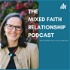The Mixed Faith Relationship Podcast