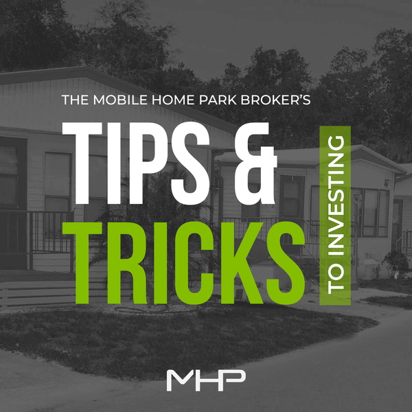 Artwork for The Mobile Home Park Broker's Tips & Tricks To Investing