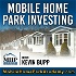 The Mobile Home Park Investing Podcast - Real Estate Investing Niche