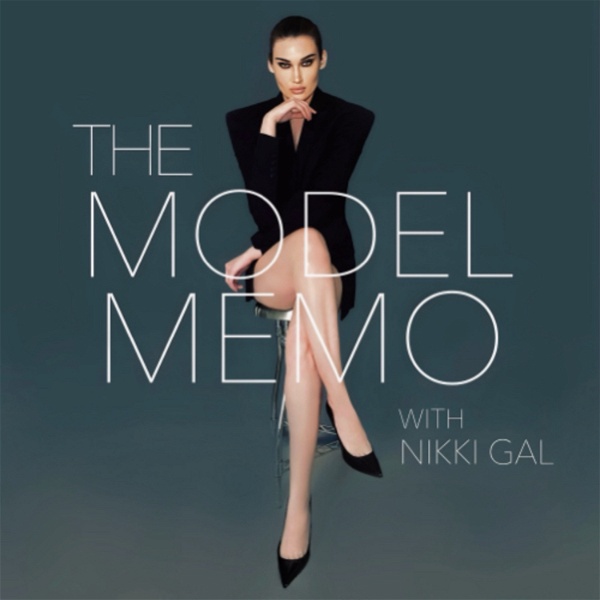 Artwork for The Model Memo with Nikki Gal