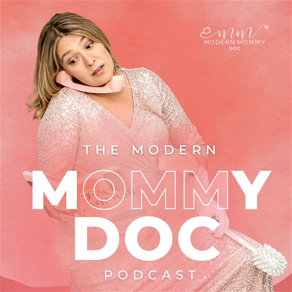 Artwork for The Modern Mommy Doc Podcast