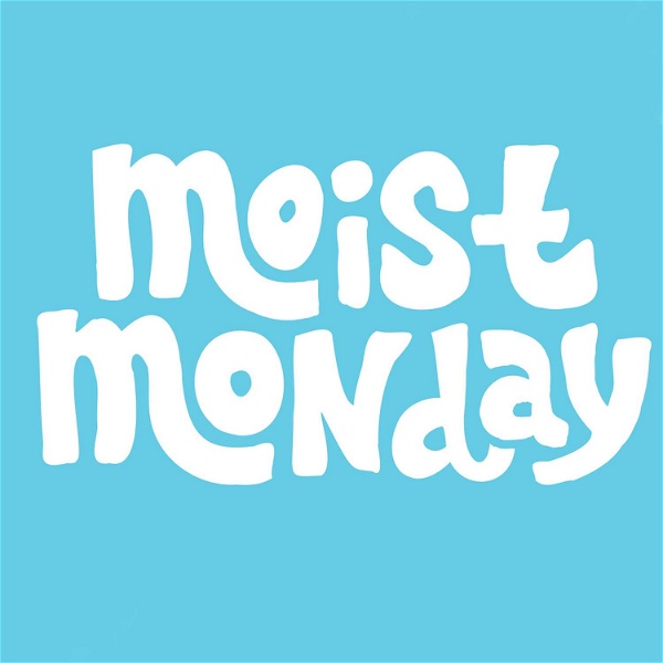 Artwork for The Moist Monday Podcast