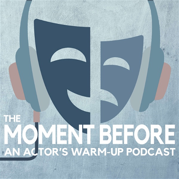 Artwork for The Moment Before: An Actor's Warm-up Podcast
