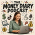 The Money Diary Podcast