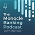 The Monocle Banking Podcast