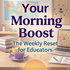 Your Morning Boost: The Weekly Reset for Educators