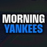 The Morning Yankees Show