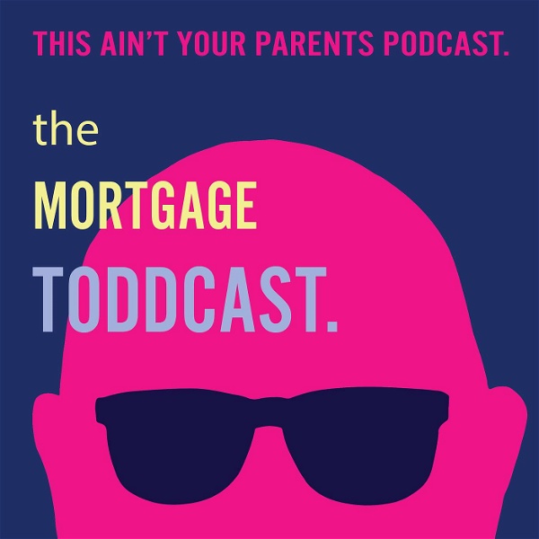 Artwork for The Mortgage ToddCast