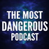 The Most Dangerous Podcast