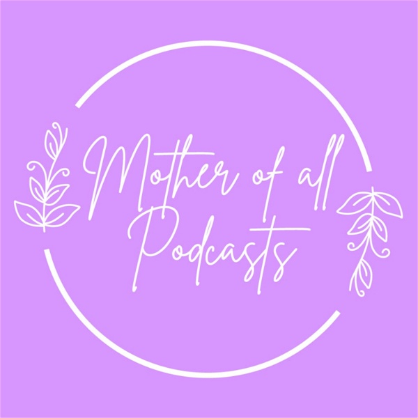 Artwork for The Mother of All Podcasts