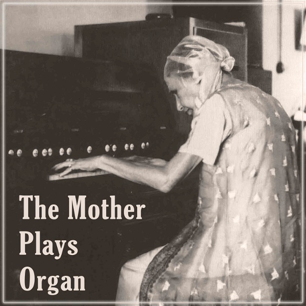 Artwork for The Mother Plays Organ