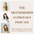 The Motherhood Anthology Podcast: Photography Education for a Business You Love