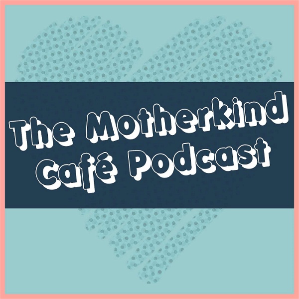 Artwork for The Motherkind Café Podcast