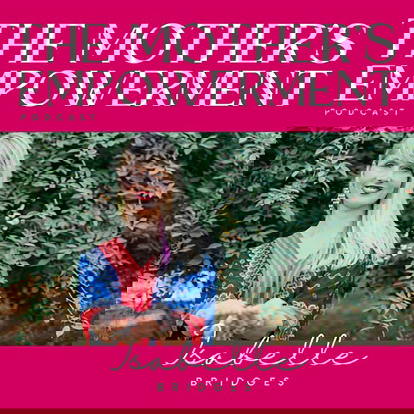 Artwork for The Mothers’ Empowerment Podcast