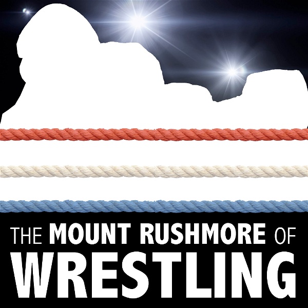 Artwork for The Mount Rushmore of Wrestling