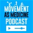 The Movement As Medicine Podcast