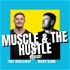 Muscle & The Hustle Podcast