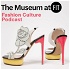 The Museum at FIT Fashion Culture Podcast