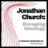 Escaping Ideology with Jonathan Church