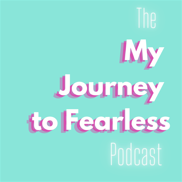 Artwork for The My Journey to Fearless Podcast