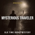 The Mysterious Traveler – Old Time Radio Mystery, Suspense & Supernatural Drama