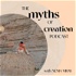 The Myths of Creation Podcast
