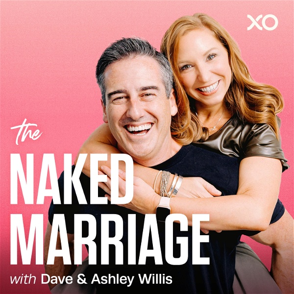 Artwork for The Naked Marriage with Dave & Ashley Willis