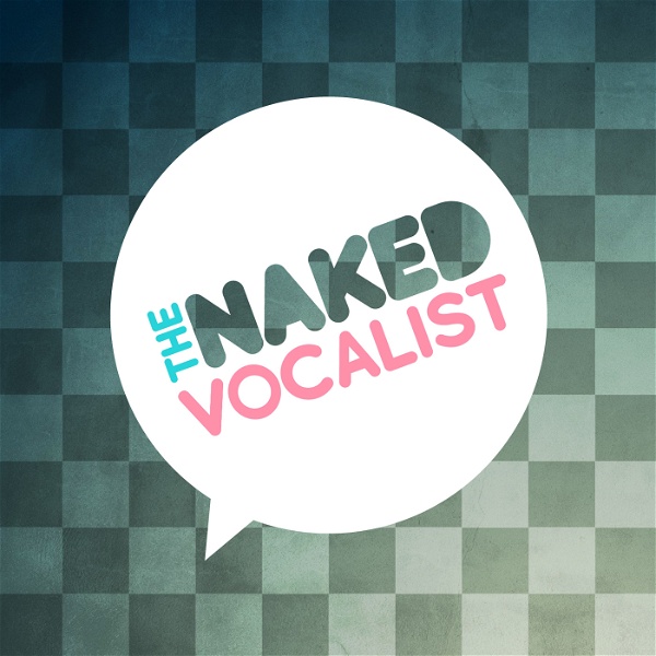 Artwork for The Naked Vocalist | Advice and Lessons on Singing Technique, Voice Care and Style