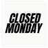 Closed Monday