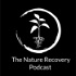 The Nature Recovery Podcast