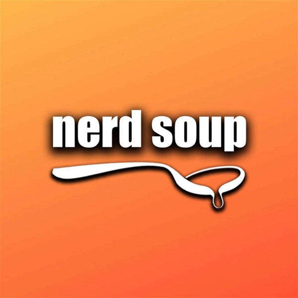 Artwork for The Nerd Soup Podcast