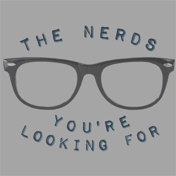 Artwork for The Nerds You're Looking For