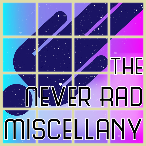 Artwork for The Never Rad Miscellany