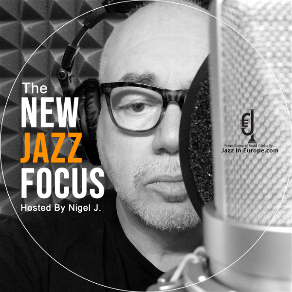 Artwork for The NEW JAZZ FOCUS Podcast