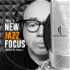The NEW JAZZ FOCUS Podcast