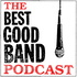The Best Good Band Podcast