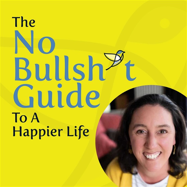 Artwork for The No Bullsh*t Guide to a Happier Life
