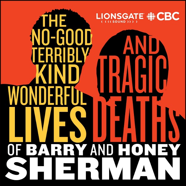 Artwork for The No Good, Terribly Kind, Wonderful Lives and Tragic Deaths of Barry and Honey Sherman