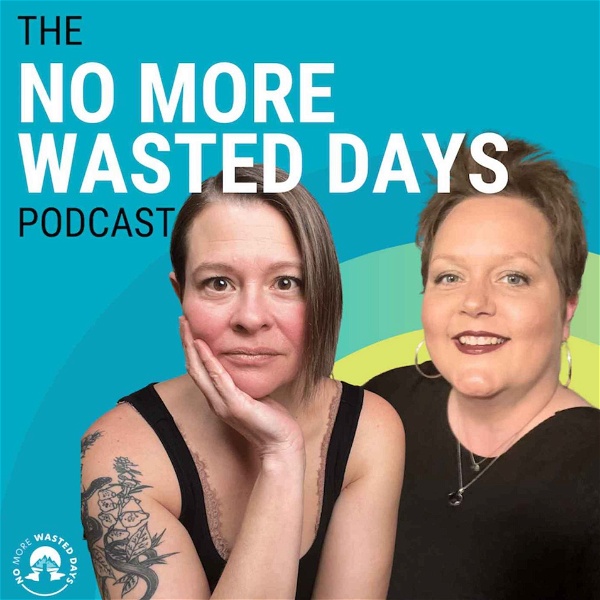 Artwork for The No More Wasted Days Podcast