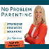 No-Problem Parenting™ How to Become the Confident Leader Your Kids Crave You to Be, More Respect, Better Relationship, Get