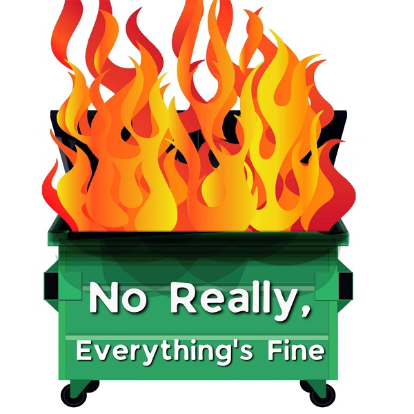 Artwork for The No Really Everything’s Fine Podcast