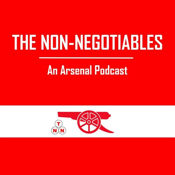 Artwork for The Non-Negotiables: Arsenal Podcast
