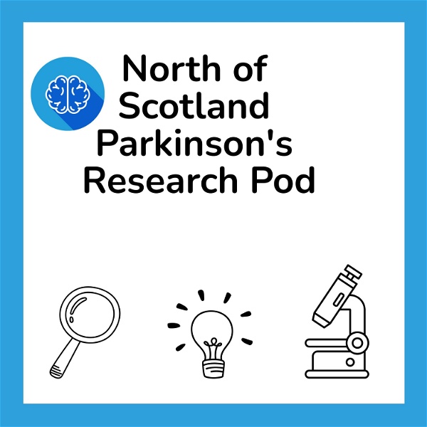 Artwork for The North of Scotland Parkinson’s Research Podcast Series