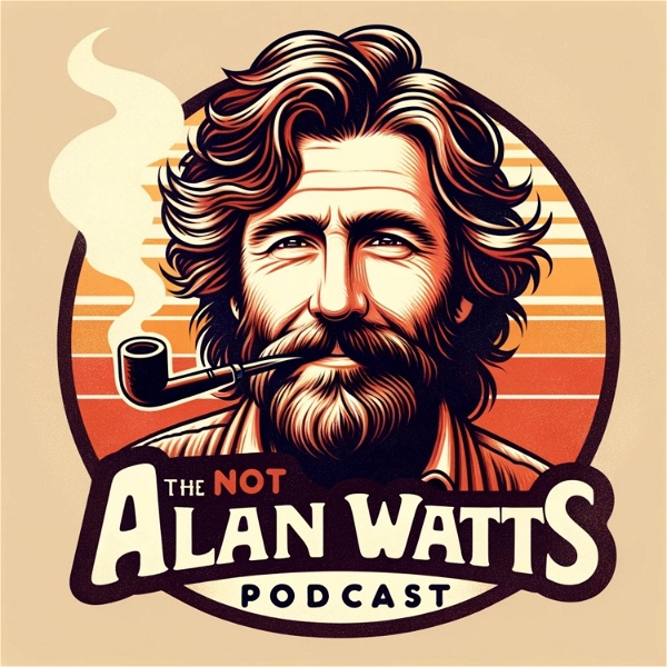 Artwork for The Not Alan Watts Podcast
