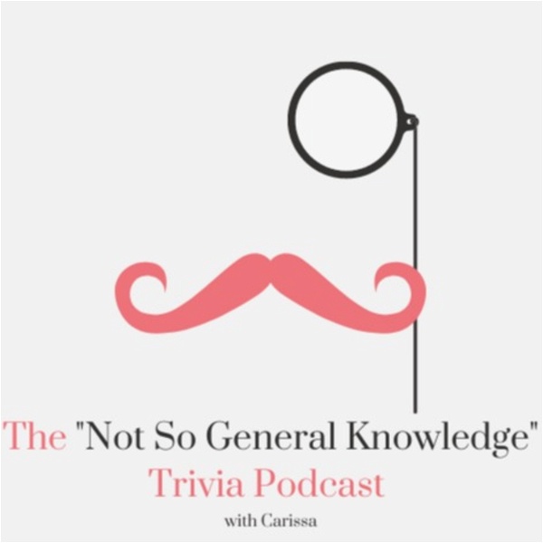 Artwork for The "Not So General Knowledge" Trivia Podcast