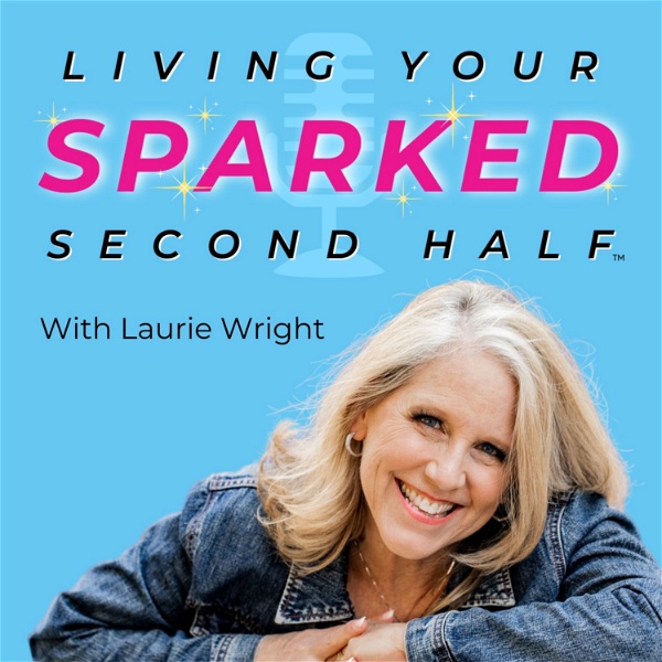 Artwork for Living Your Sparked Second Half